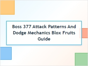Mastering Boss 377 Attack Patterns and Dodge Mechanics in Blox Fruits