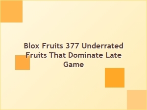 Underrated Blox Fruits That Dominate Late Game Tier Rankings