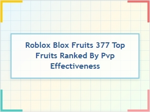 Top Blox Fruits Ranked by Pvp Effectiveness in Roblox