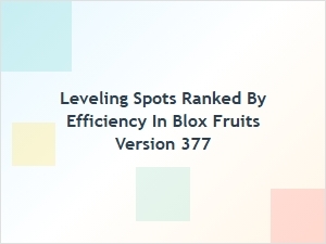 Best Leveling Spots Ranked by Efficiency in Blox Fruits