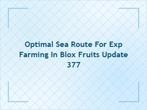 Best Sea Route for Efficient Exp Farming in Blox Fruits